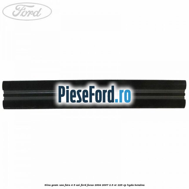 Sina geam usa fata 4/5 usi Ford Focus 2004-2007 2.5 ST 225 cp Sina geam usa fata 4/5 usi Ford Focus 2004-2007 2.5 ST 225 cp HYDA benzina