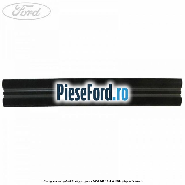 Sina geam usa fata 4/5 usi Ford Focus 2008-2011 2.5 ST 225 cp HYDA benzina