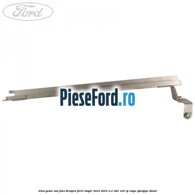 Sina geam usa fata dreapta Ford Ranger 2012-2015 2.2 TDCi 125 cp ENQW, GBVAJQW diesel