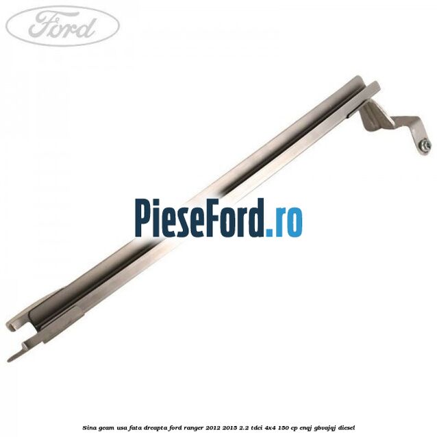 Sina geam usa fata dreapta Ford Ranger 2012-2015 2.2 TDCi 4x4 150 cp ENQJ, GBVAJQJ diesel