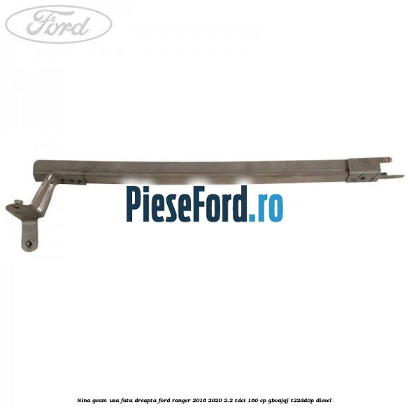 Sina geam usa fata dreapta Ford Ranger 2016-2020 2.2 TDCi 160 cp GBVAJQJ, T22DD0P diesel