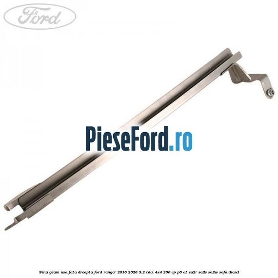 Sina geam usa fata dreapta Ford Ranger 2016-2020 3.2 TDCi 4x4 200 cp P5-AT, SA2R, SA2S, SA2W, SAFA diesel