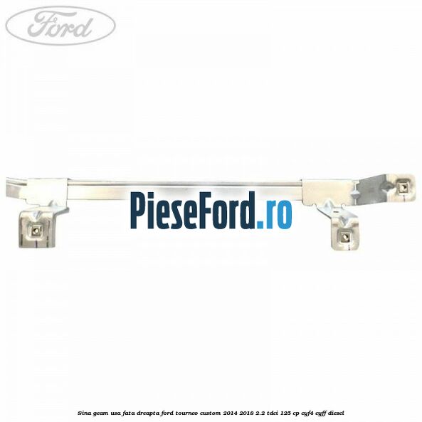 Sina geam usa fata dreapta Ford Tourneo Custom 2014-2018 2.2 TDCi 125 cp CYF4, CYFF diesel