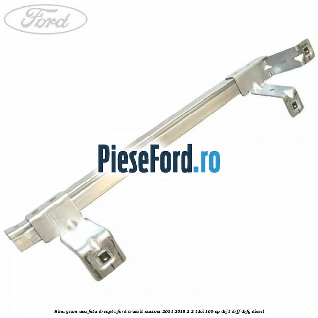 Sina geam usa fata dreapta Ford Transit Custom 2014-2018 2.2 TDCi 100 cp DRF4, DRFF, DRFG diesel