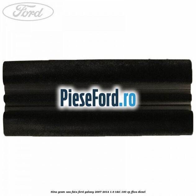 Sina geam usa fata Ford Galaxy 2007-2014 1.8 TDCi 100 cp FFWA diesel