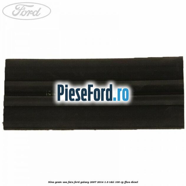 Sina geam usa fata Ford Galaxy 2007-2014 1.8 TDCi 100 cp FFWA diesel
