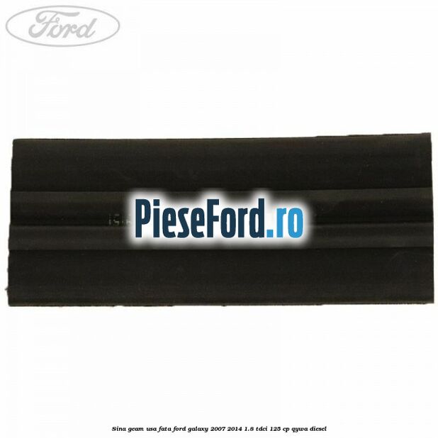 Sina geam usa fata Ford Galaxy 2007-2014 1.8 TDCi 125 cp QYWA diesel