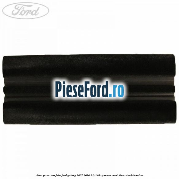 Sina geam usa fata Ford Galaxy 2007-2014 2.0 145 cp AOWA, AOWB, TBWA, TBWB benzina