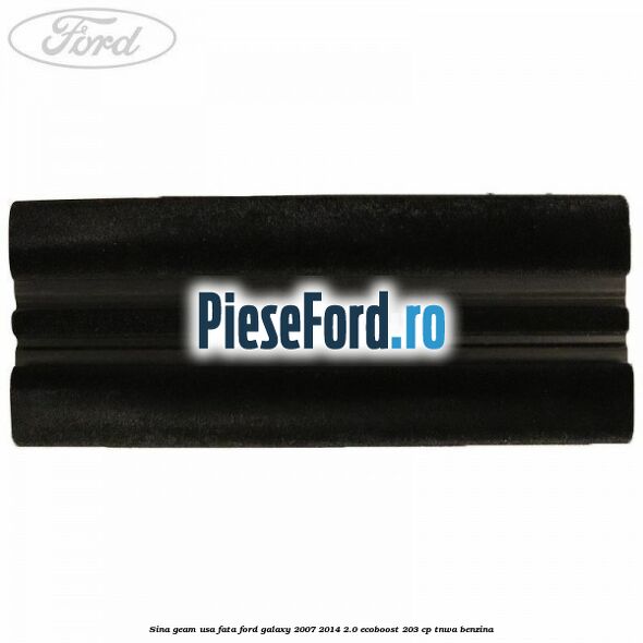 Sina geam usa fata Ford Galaxy 2007-2014 2.0 EcoBoost 203 cp Sina geam usa fata Ford Galaxy 2007-2014 2.0 EcoBoost 203 cp TNWA benzina