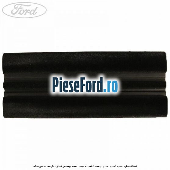 Sina geam usa fata Ford Galaxy 2007-2014 2.0 TDCi 140 cp QXWA, QXWB, QXWC, UFWA diesel