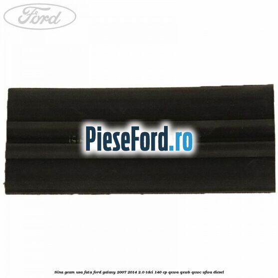 Sina geam usa fata Ford Galaxy 2007-2014 2.0 TDCi 140 cp QXWA, QXWB, QXWC, UFWA diesel