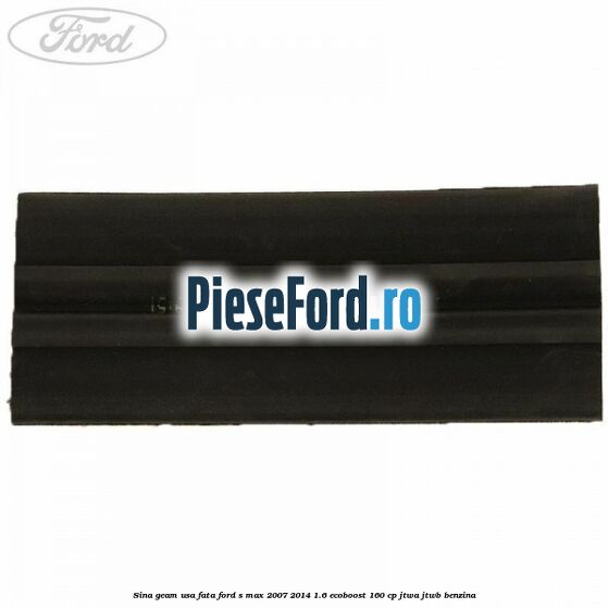 Sina geam usa fata Ford S-Max 2007-2014 1.6 EcoBoost 160 cp JTWA, JTWB benzina