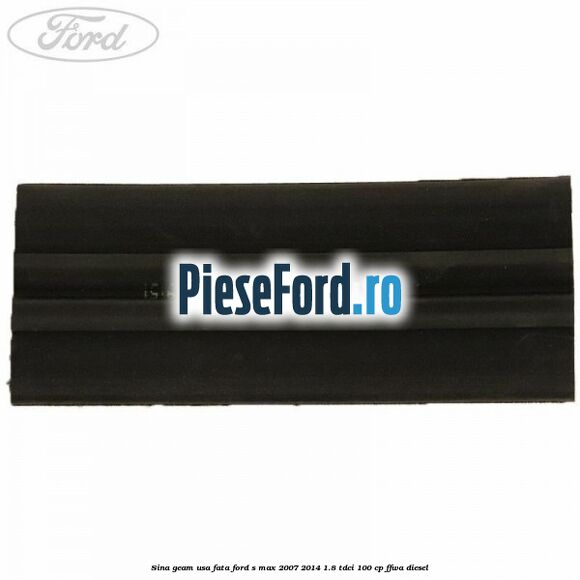Sina geam usa fata Ford S-Max 2007-2014 1.8 TDCi 100 cp FFWA diesel