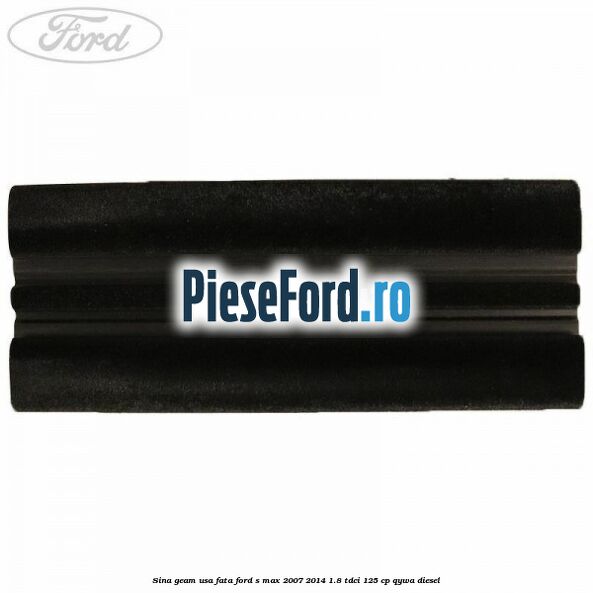 Sina geam usa fata Ford S-Max 2007-2014 1.8 TDCi 125 cp Sina geam usa fata Ford S-Max 2007-2014 1.8 TDCi 125 cp QYWA diesel