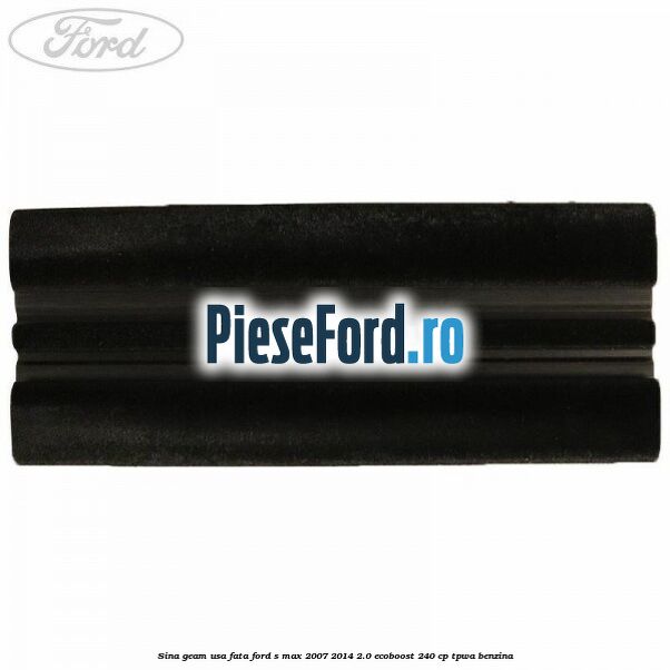 Sina geam usa fata Ford S-Max 2007-2014 2.0 EcoBoost 240 cp TPWA benzina
