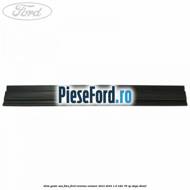 Sina geam usa fata Ford Tourneo Connect 2013-2018 1.6 TDCi 75 cp UBGA diesel