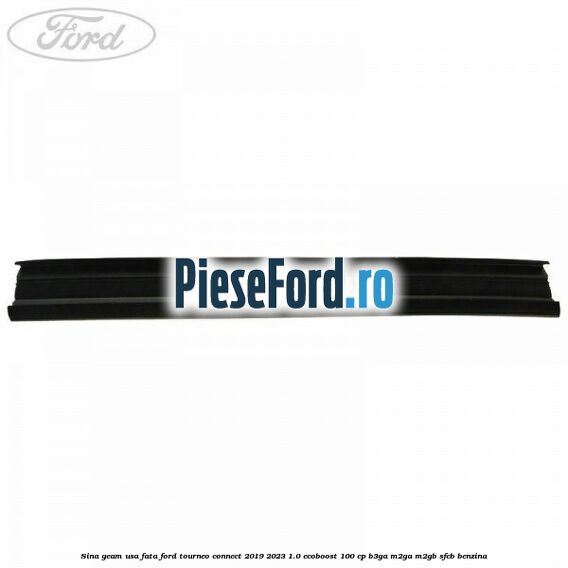 Sina geam usa fata Ford Tourneo Connect 2019-2023 1.0 EcoBoost 100 cp B3GA, M2GA, M2GB, SFCB benzina