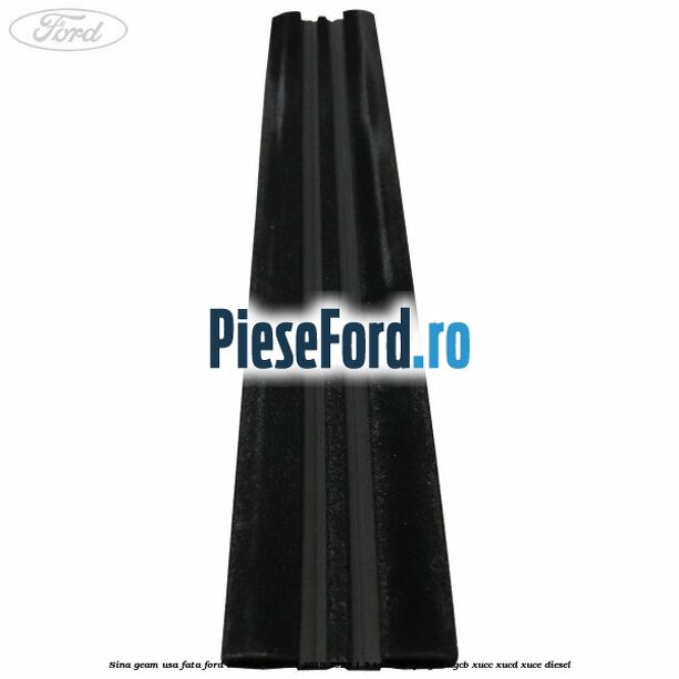 Sina geam usa fata Ford Tourneo Courier 2019-2023 1.5 TDCi 75 cp UGCA, UGCB, XUCC, XUCD, XUCE, diesel