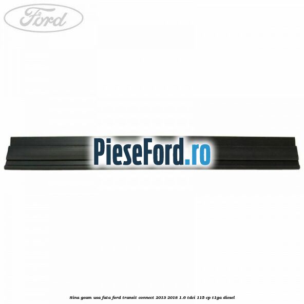 Sina geam usa fata Ford Transit Connect 2013-2018 1.6 TDCi 115 cp T1GA diesel