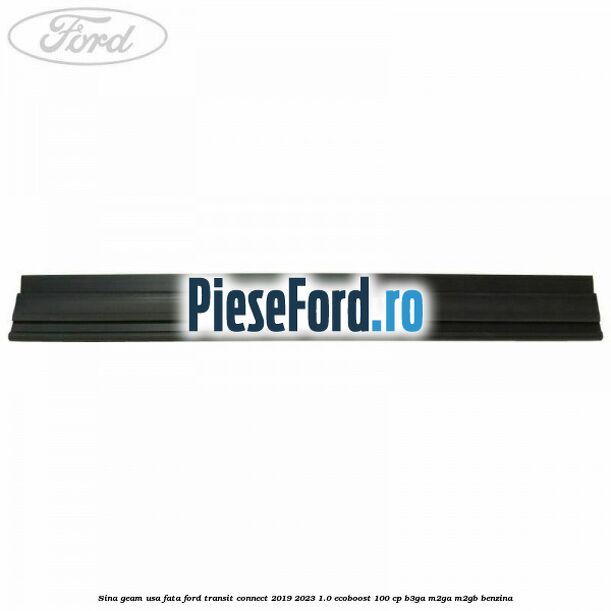 Sina geam usa fata Ford Transit Connect 2019-2023 1.0 EcoBoost 100 cp B3GA, M2GA, M2GB benzina