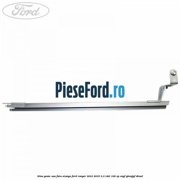 Sina geam usa fata stanga Ford Ranger 2012-2015 2.2 TDCi 120 cp Sina geam usa fata stanga Ford Ranger 2012-2015 2.2 TDCi 120 cp ENPF, GBVAJPF diesel