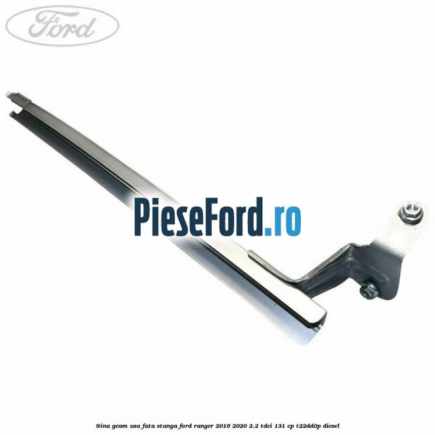 Sina geam usa fata stanga Ford Ranger 2016-2020 2.2 TDCi 131 cp T22DD0P diesel