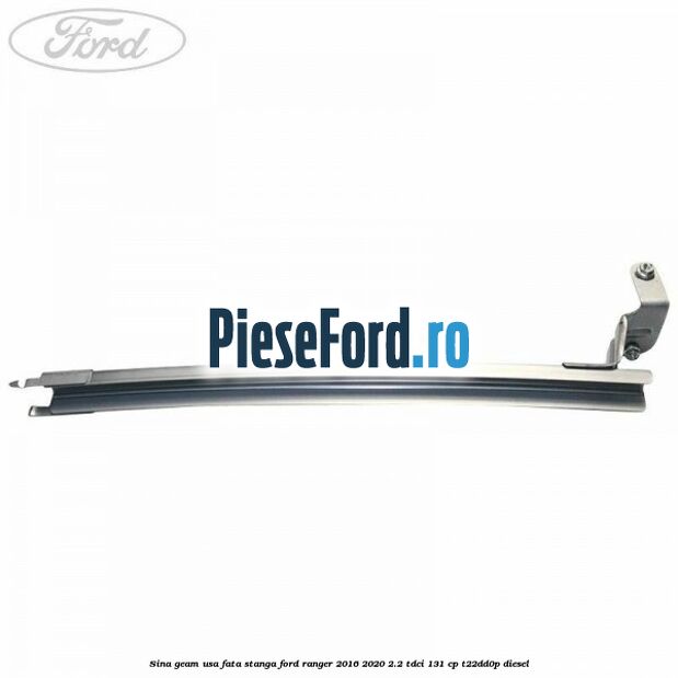 Sina geam usa fata stanga Ford Ranger 2016-2020 2.2 TDCi 131 cp T22DD0P diesel