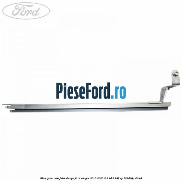 Sina geam usa fata stanga Ford Ranger 2016-2020 2.2 TDCi 131 cp T22DD0P diesel