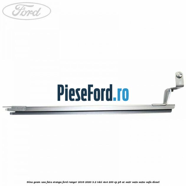 Sina geam usa fata stanga Ford Ranger 2016-2020 3.2 TDCi 4x4 200 cp P5-AT, SA2R, SA2S, SA2W, SAFA diesel