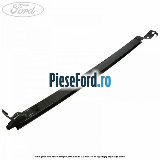Sina geam usa spate dreapta Ford B-Max 1.5 TDCi 75 cp UGJC, UGJG, XUJA, XUJB diesel