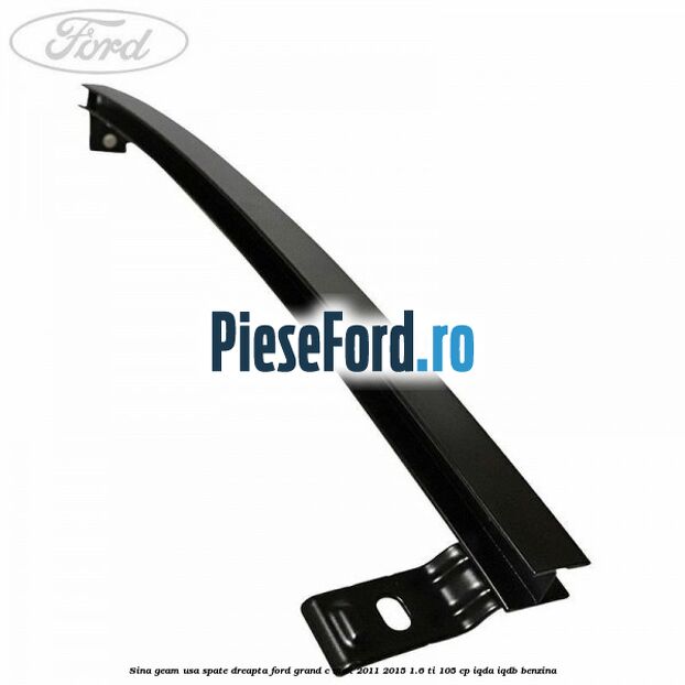 Sina geam usa spate dreapta Ford Grand C-Max 2011-2015 1.6 Ti 105 cp Sina geam usa spate dreapta Ford Grand C-Max 2011-2015 1.6 Ti 105 cp IQDA, IQDB benzina