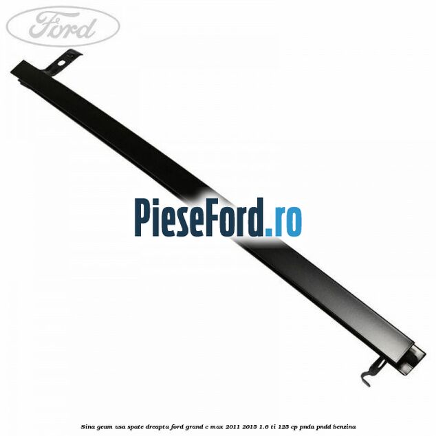 Sina geam usa spate dreapta Ford Grand C-Max 2011-2015 1.6 Ti 125 cp Sina geam usa spate dreapta Ford Grand C-Max 2011-2015 1.6 Ti 125 cp PNDA, PNDD benzina