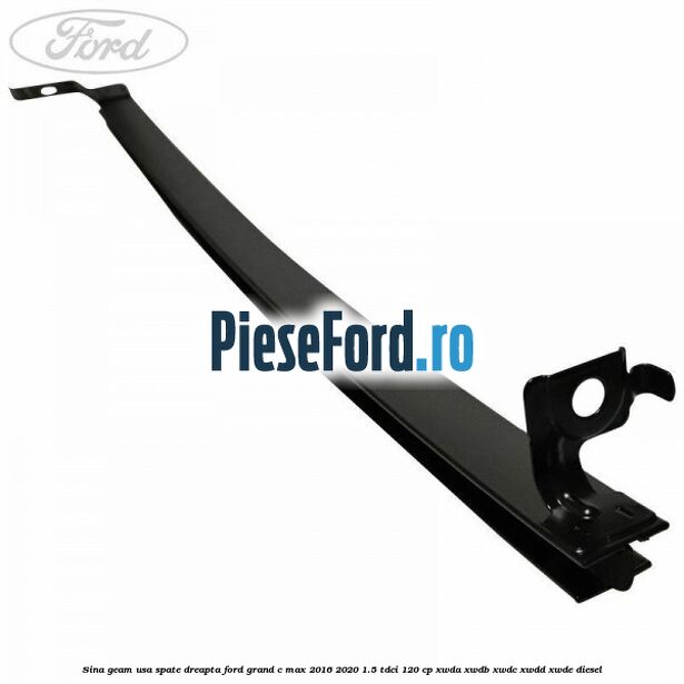 Sina geam usa spate dreapta Ford Grand C-Max 2016-2020 1.5 TDCi 120 cp Sina geam usa spate dreapta Ford Grand C-Max 2016-2020 1.5 TDCi 120 cp XWDA, XWDB, XWDC, XWDD, XWDE diesel