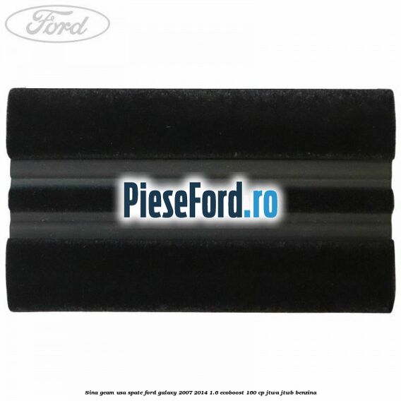Sina geam usa spate Ford Galaxy 2007-2014 1.6 EcoBoost 160 cp JTWA, JTWB benzina