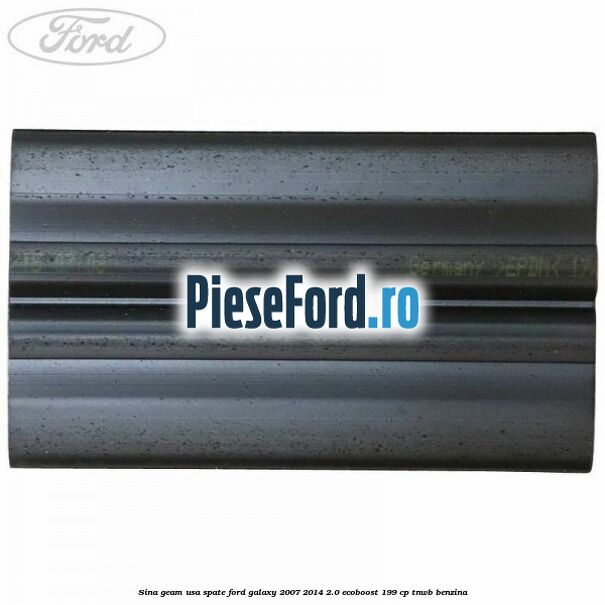 Sina geam usa spate Ford Galaxy 2007-2014 2.0 EcoBoost 199 cp TNWB benzina