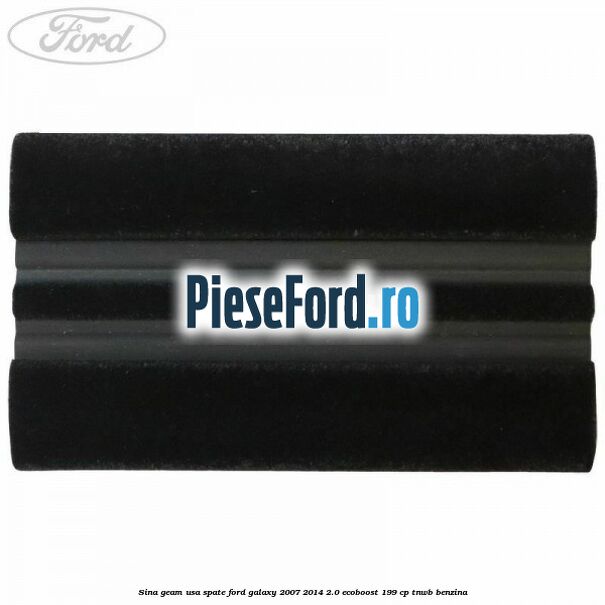 Sina geam usa spate Ford Galaxy 2007-2014 2.0 EcoBoost 199 cp TNWB benzina