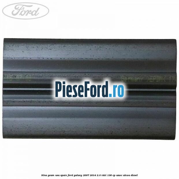 Sina geam usa spate Ford Galaxy 2007-2014 2.0 TDCi 136 cp AZWC, UKWA diesel