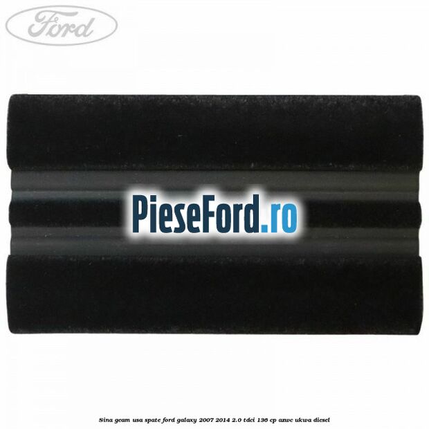 Sina geam usa spate Ford Galaxy 2007-2014 2.0 TDCi 136 cp AZWC, UKWA diesel