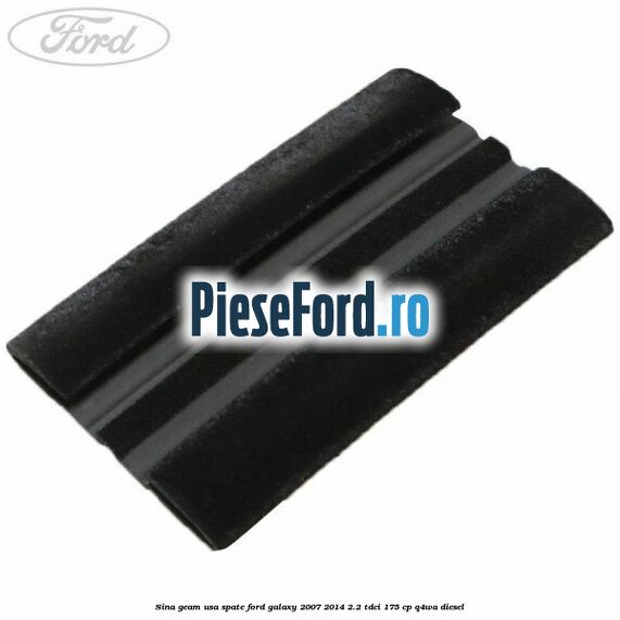 Sina geam usa spate Ford Galaxy 2007-2014 2.2 TDCi 175 cp Q4WA diesel