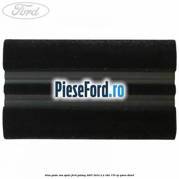 Sina geam usa spate Ford Galaxy 2007-2014 2.2 TDCi 175 cp Q4WA diesel