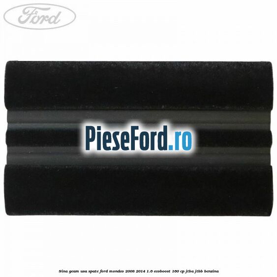 Sina geam usa spate Ford Mondeo 2008-2014 1.6 EcoBoost 160 cp Sina geam usa spate Ford Mondeo 2008-2014 1.6 EcoBoost 160 cp JTBA, JTBB benzina