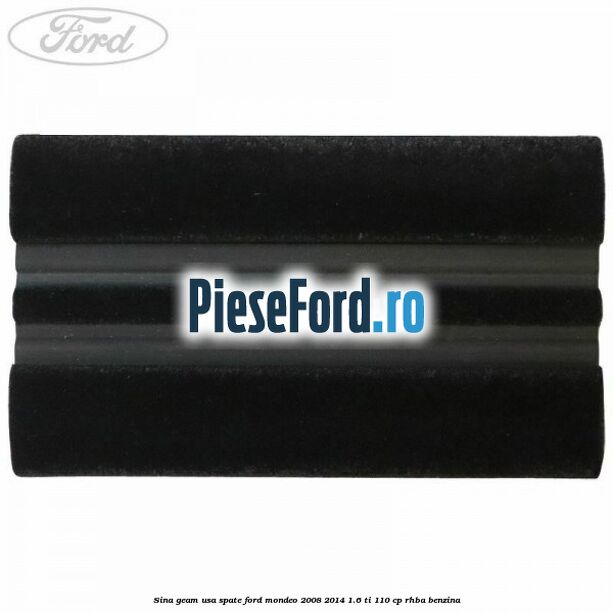 Sina geam usa spate Ford Mondeo 2008-2014 1.6 Ti 110 cp Sina geam usa spate Ford Mondeo 2008-2014 1.6 Ti 110 cp RHBA benzina