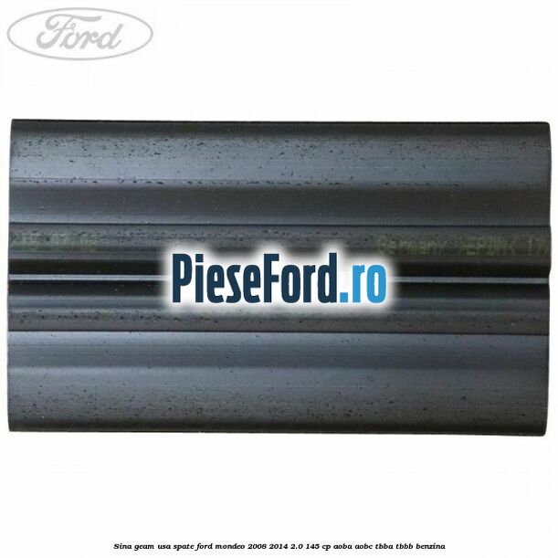 Sina geam usa spate Ford Mondeo 2008-2014 2.0 145 cp AOBA, AOBC, TBBA, TBBB benzina