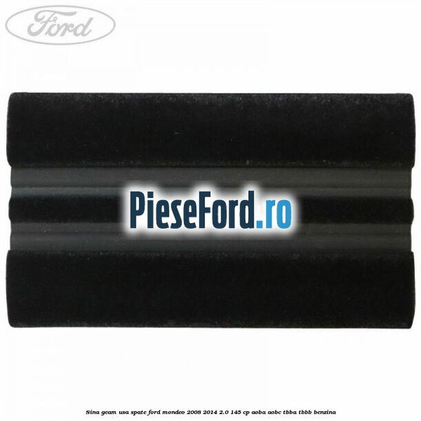 Sina geam usa spate Ford Mondeo 2008-2014 2.0 145 cp AOBA, AOBC, TBBA, TBBB benzina