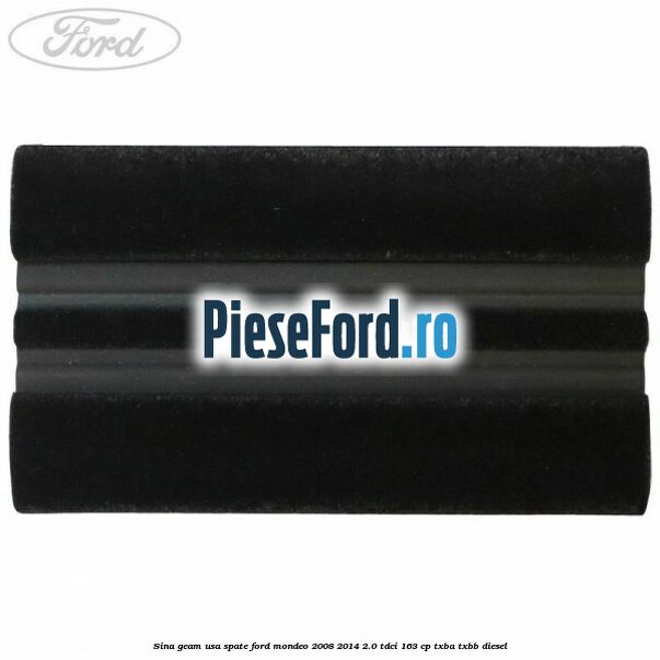 Sina geam usa spate Ford Mondeo 2008-2014 2.0 TDCi 163 cp Sina geam usa spate Ford Mondeo 2008-2014 2.0 TDCi 163 cp TXBA, TXBB diesel