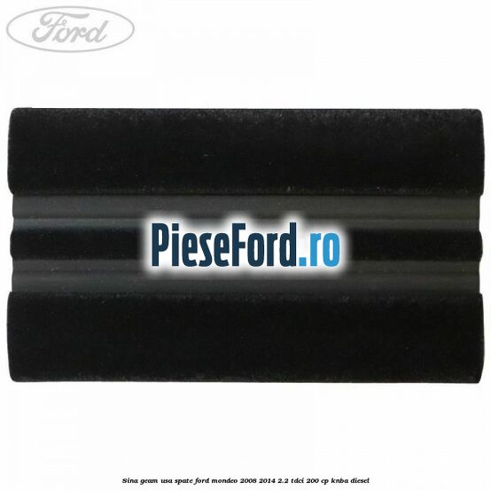 Sina geam usa spate Ford Mondeo 2008-2014 2.2 TDCi 200 cp Sina geam usa spate Ford Mondeo 2008-2014 2.2 TDCi 200 cp KNBA diesel