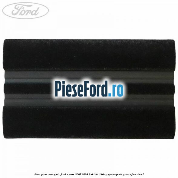 Sina geam usa spate Ford S-Max 2007-2014 2.0 TDCi 140 cp QXWA, QXWB, QXWC, UFWA diesel