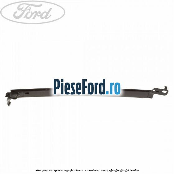 Sina geam usa spate stanga Ford B-Max 1.0 EcoBoost 100 cp SFJA, SFJB, SFJC, SFJD benzina
