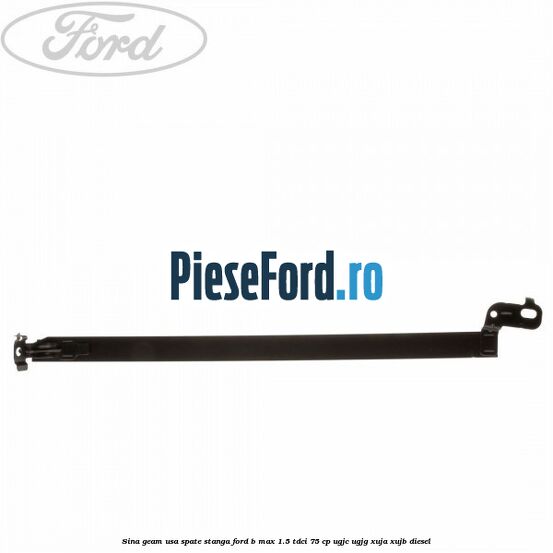 Sina geam usa spate stanga Ford B-Max 1.5 TDCi 75 cp Sina geam usa spate stanga Ford B-Max 1.5 TDCi 75 cp UGJC, UGJG, XUJA, XUJB diesel