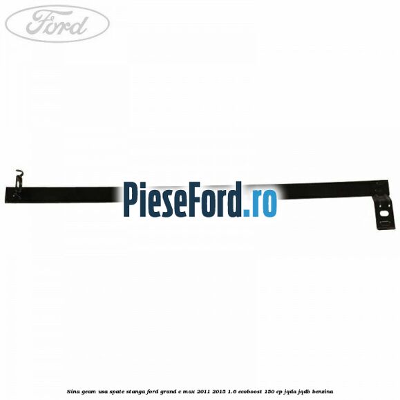 Sina geam usa spate stanga Ford Grand C-Max 2011-2015 1.6 EcoBoost 150 cp Sina geam usa spate stanga Ford Grand C-Max 2011-2015 1.6 EcoBoost 150 cp JQDA, JQDB benzina
